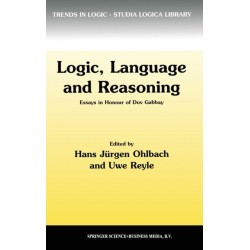 Logic, Language and Reasoning: Essays in Honour of Dov Gabbay