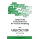 Large Scale Computations in Air Pollution Modelling: Proceedings of the NATO Advanced Research Workshop, Sofia, Bulgaria, 6-10 July 1998