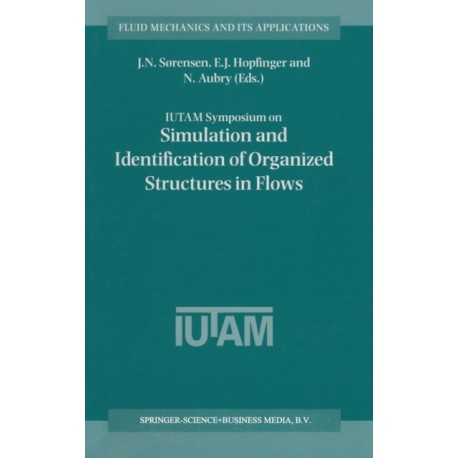 IUTAM Symposium on Simulation and Identification of Organized Structures in Flows: Proceedings of the IUTAM Symposium Held in Lyngby, Denmark, 25-29 May 1997