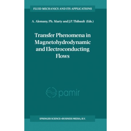 Transfer Phenomena in Magnetohydrodynamic and Electroconducting Flows: Selected Papers of the PAMIR Conference Held in Aussois, France, 22-26 September, 1997