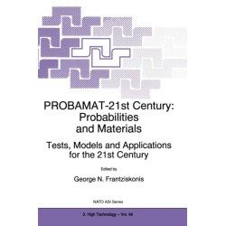 PROBAMAT-21st Century: Probabilities and Materials - Tests, Models and Applications for the 21st Century - Proceedings of the NATO Advanced Research Workshop, Perm, Russia, September 10-12, 1997