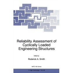Reliability Assessment of Cyclically Loaded Engineering Structures: Proceedings of the NATO Advanced Research Workshop, Varna, Bulgaria, June 6-8, 1996