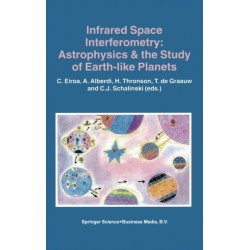 Infrared Space Interferometry: Astrophysics and the Study of Earth-like Planets - Proceedings of a Workshop Held in Toledo, Spain, on March 11-14, 1996