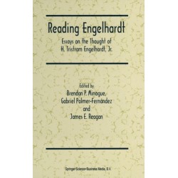 Reading Engelhardt: Essays on the Thought of H.Tristram Engelhardt, Jr.