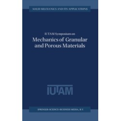IUTAM Symposium on Mechanics of Granular and Porous Materials: Proceedings of the IUTAM Symposium Held in Cambridge, UK, 15-17 July 1996