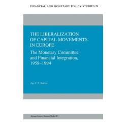 The Liberalization of Capital Movements in Europe: The Monetary Committee and Financial Integration, 1958-1994