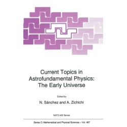 Current Topics in Astrofundamental Physics: Early Universe - Proceedings of the NATO Advanced Study Institute, Erice, Sicily, Italy, 4-16 September 1994