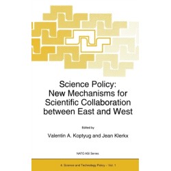 Science Policy: New Mechanism for Scientific Collaboration Between East and West - Proceedings of the NATO Advanced Research Workshop, Novosibirsk, Russia, November 22-25, 1993
