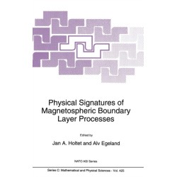 Physical Signatures of Magnetospheric Boundary Layer Processes: Proceedings of the NATO Advanced Research Workshop, Honefoss, Norway, May 9-14, 1993