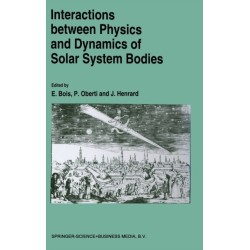 Interactions Between Physics and Dynamics of Solar System Bodies: Proceedings of the International Astronomical Symposium Held in Pleneuf-Val-Andre (France) from June 21-28, 1992