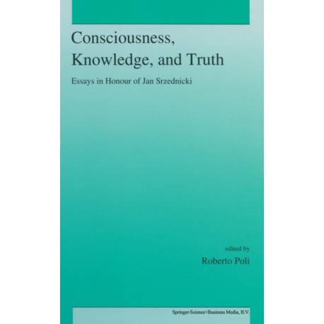 Consciousness, Knowledge and Truth