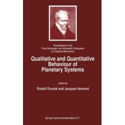 Qualitative and Quantitative Behaviour of Planetary Systems: Proceedings of the Third Alexander Von Humboldt Colloquium on Celestial Mechanics