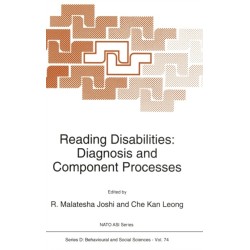 Reading Disabilities: Diagnosis and Component Processes - Proceedings of the NATO Advanced Study Institute on Differential Diagnosis and Treatments of Reading and Writing Disorders, Chateau de Bonas, France, September 30-October 11, 1991