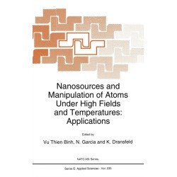 Nanosources and Manipulation of Atoms Under High Fields and Temperatures: Applications