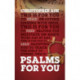 Psalms For You: How to pray, how to feel and how to sing