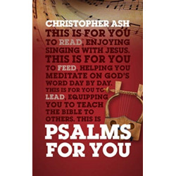 Psalms For You: How to pray, how to feel and how to sing