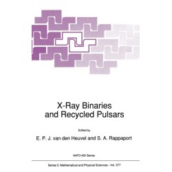 X-ray Binaries and Recycled Pulsars: Proceedings of the NATO Advanced Research Workshop on X-ray Binaries and the Formation of Binary and Millisecond Radio Pulsars, Santa Barbara, CA., U.S.A., January 21-25, 1991