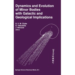 Dynamics and Evolution of Minor Bodies with Galactic and Geological Implications: Proceedings of the Conference Held in Kyoto, Japan, from October 28 to November 1, 1991