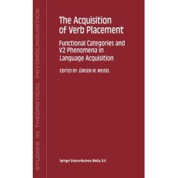 The Acquisition of Verb Placement: Functional Categories and V2 Phenomena in Language Acquisition