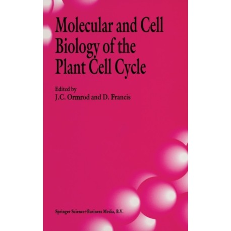 Molecular and Cell Biology of the Plant Cell Cycle: Proceedings of a Meeting Held at Lancaster University, April 9-10th, 1992