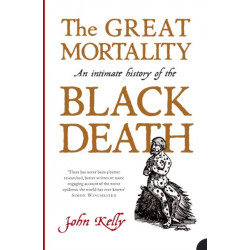 The Great Mortality: An Intimate History of the Black Death