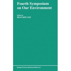 Fourth Symposium on Our Environment: Proceedings of the Fourth Symposium on Our Environment, Held in Singapore, May 21-23, 1990
