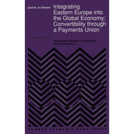 Integrating Eastern Europe into the Global Economy: Convertibility Through a Payments Union