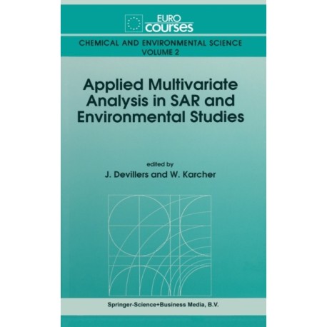 Applied Multivariate Analysis in Structure Activity Relationships and Environmental Studies: Eurocourse Lectures