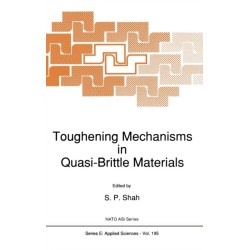 Toughening Mechanisms in Quasi-brittle Materials: Workshop Proceedings