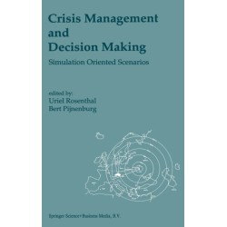 Crisis Management and Decision Making: Simulation Oriented Scenarios