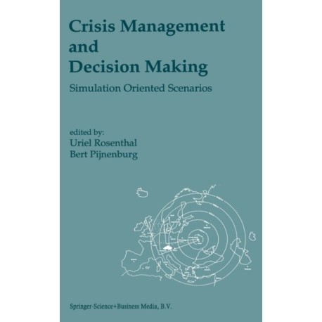 Crisis Management and Decision Making: Simulation Oriented Scenarios