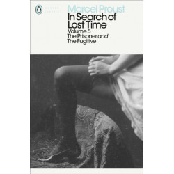 In Search of Lost Time: Volume 5: The Prisoner and the Fugitive