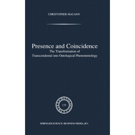 Presence and Coincidence: The Transformation of Transcendental into Ontological Phenomenology