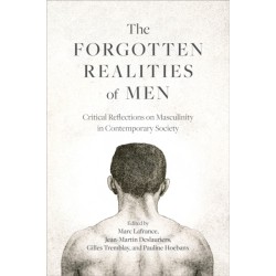 The Forgotten Realities of Men: Critical Reflections on Masculinity in Contemporary Society