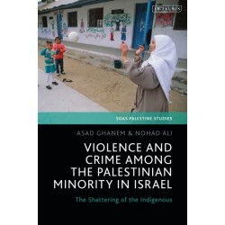 Violence and Crime among the Palestinian Minority in Israel: The Shattering of the Indigenous