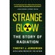 Strange Glow: The Story of Radiation