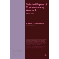 Selected Papers of Coomaraswamy, Volume 2: Metaphysics
