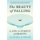 The Beauty of Falling: A Life in Pursuit of Gravity