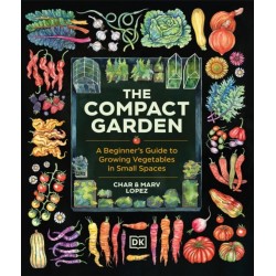 The Compact Garden: A Beginner's Guide to Growing Vegetables in Small Spaces