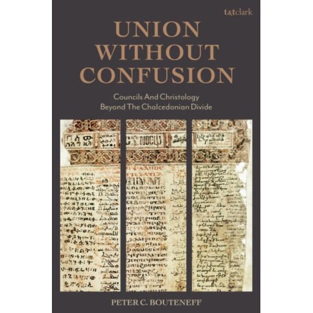 Union Without Confusion: Councils and Christology Beyond the Chalcedonian Divide