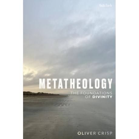 Metatheology: The Foundations of Divinity