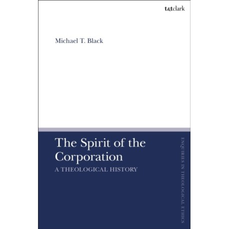 The Spirit of the Corporation: A Theological History