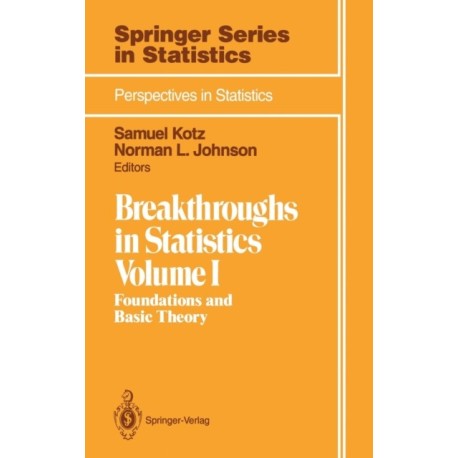 Breakthroughs in Statistics: Volume 1: Foundations and Basic Theory