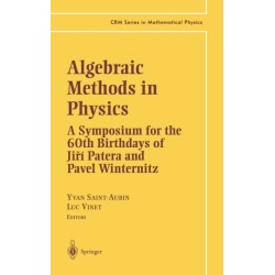 Algebraic Methods in Physics: A Symposium for the 60th Birthdays of Jiri Patera and Pavel Winternitz