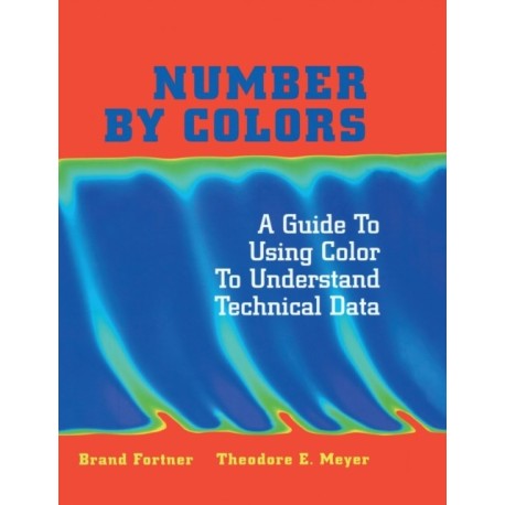 Number by Colors: A Guide to Using Color to Understand Technical Data