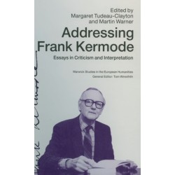 Addressing Frank Kermode: Essays in Criticism and Interpretation