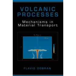 Volcanic Processes: Mechanisms in Material Transport