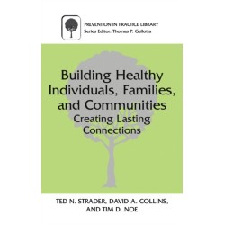Building Healthy Individuals, Families, and Communities: Creating Lasting Connections