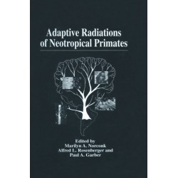 Adaptive Radiations of Neotropical Primates: Proceedings of a Conference on Neotropical Primates - Setting the Future Research Agenda - Held at Washington D.C., February 26-27, 1995