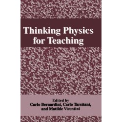 Thinking Physics for Teaching: Proceedings of an International Conference on Thinking Science for Teaching - The Case of Physics Held in Rome, Italy, September 22-27, 1994